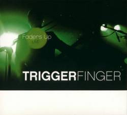 Triggerfinger : Faders Up Triggerfinger : Faders Up
